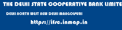 THE DELHI STATE COOPERATIVE BANK LIMITED  DELHI NORTH WEST NEW DELHI MANGOLPURI  ifsc code